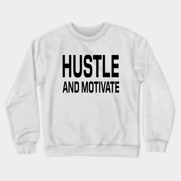 Hustle And Motivate - Motivational Words Crewneck Sweatshirt by Textee Store